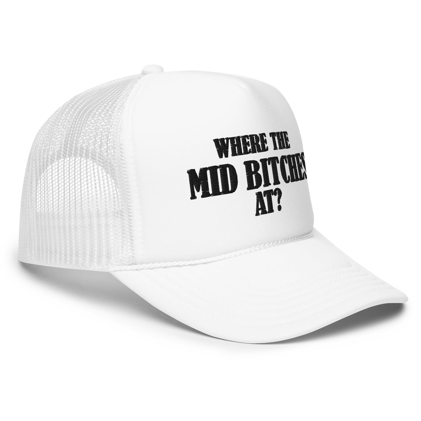 Mid Bitches Foam Trucker Hat