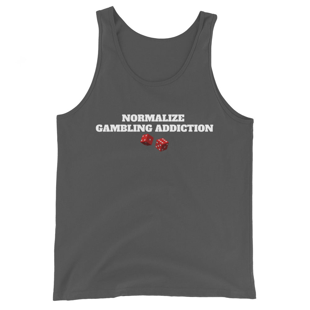 Normalize Gambling Addiction Tank