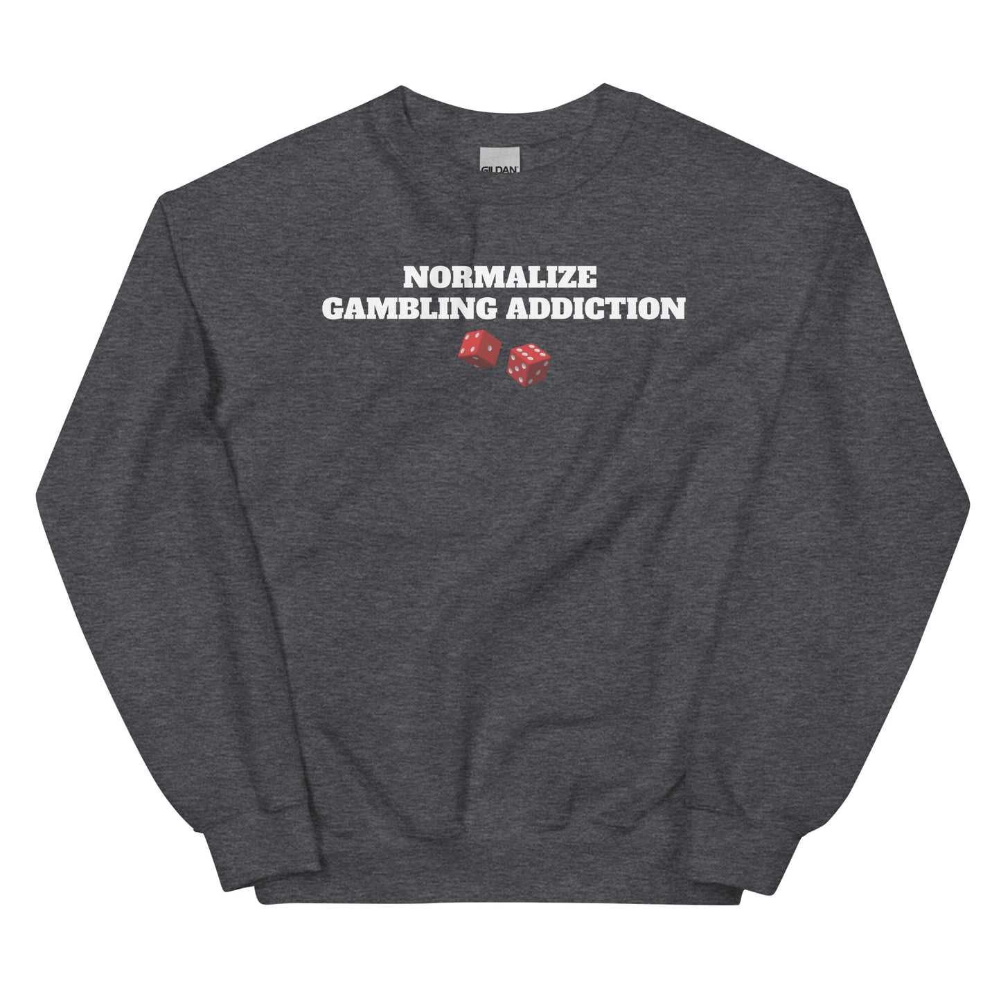 Normalize Gambling Addiction Crewneck
