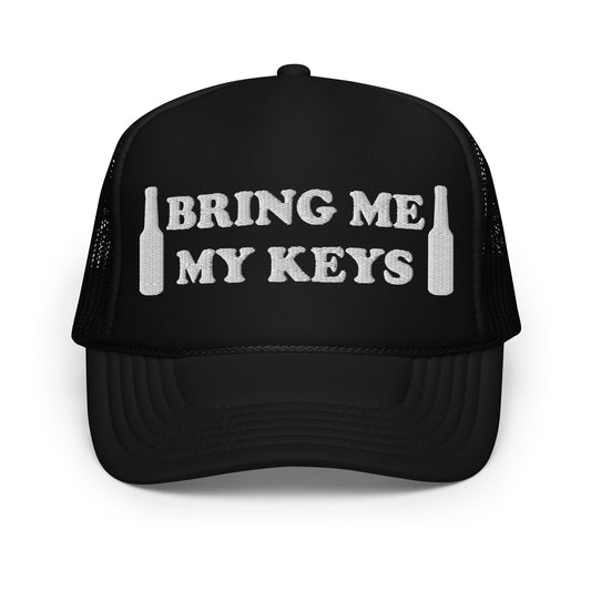 Bring Me My Keys Foam Trucker Hat