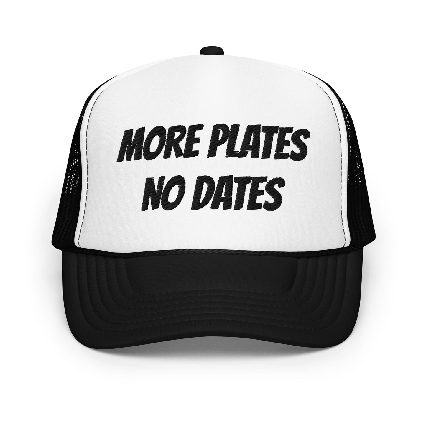 More Plates No Dates Foam Trucker Hat