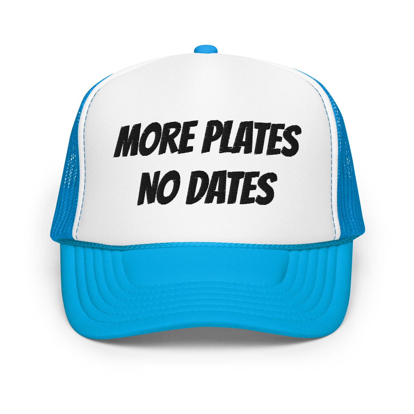 More Plates No Dates Foam Trucker Hat
