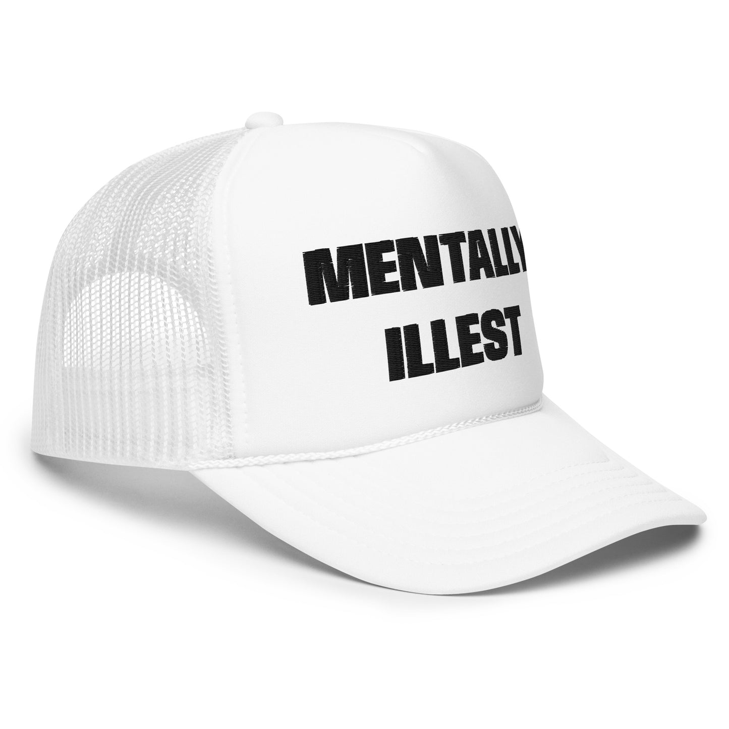 Mentally Illest Foam Trucker Hat