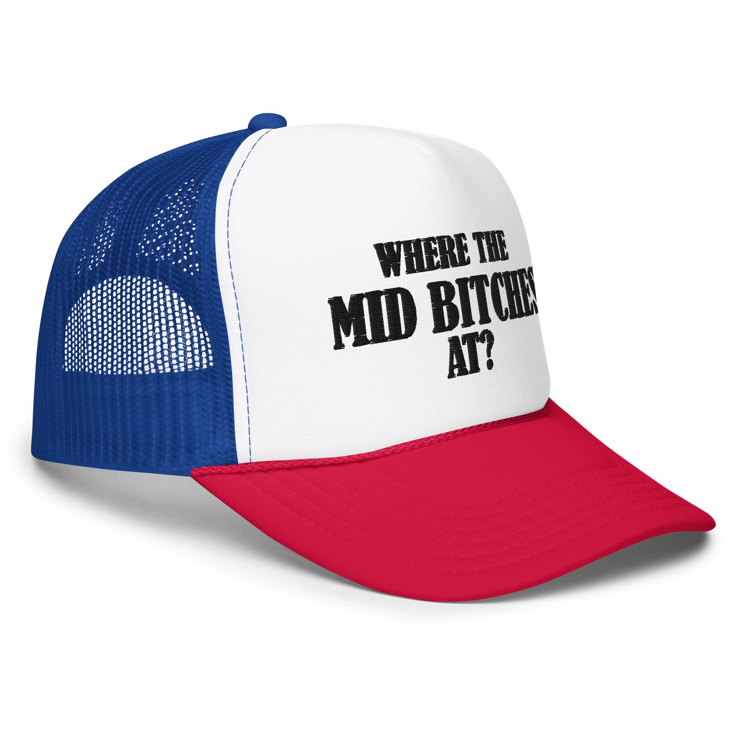 Mid Bitches Foam Trucker Hat