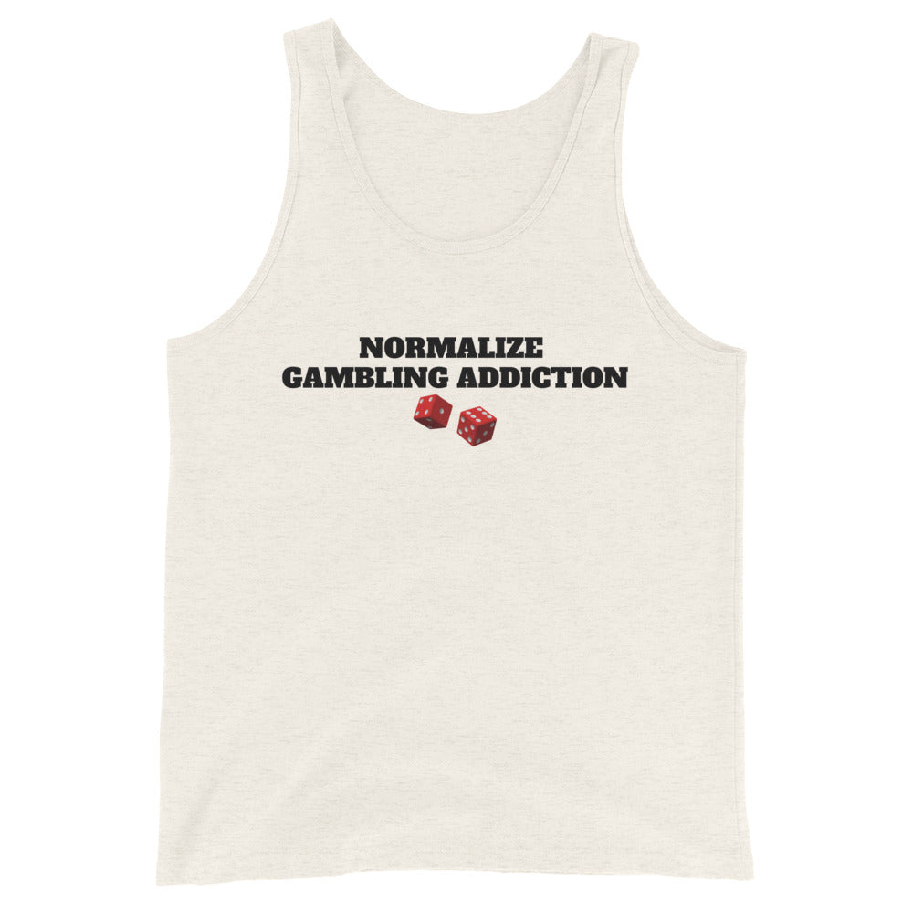 Normalize Gambling Addiction Tank