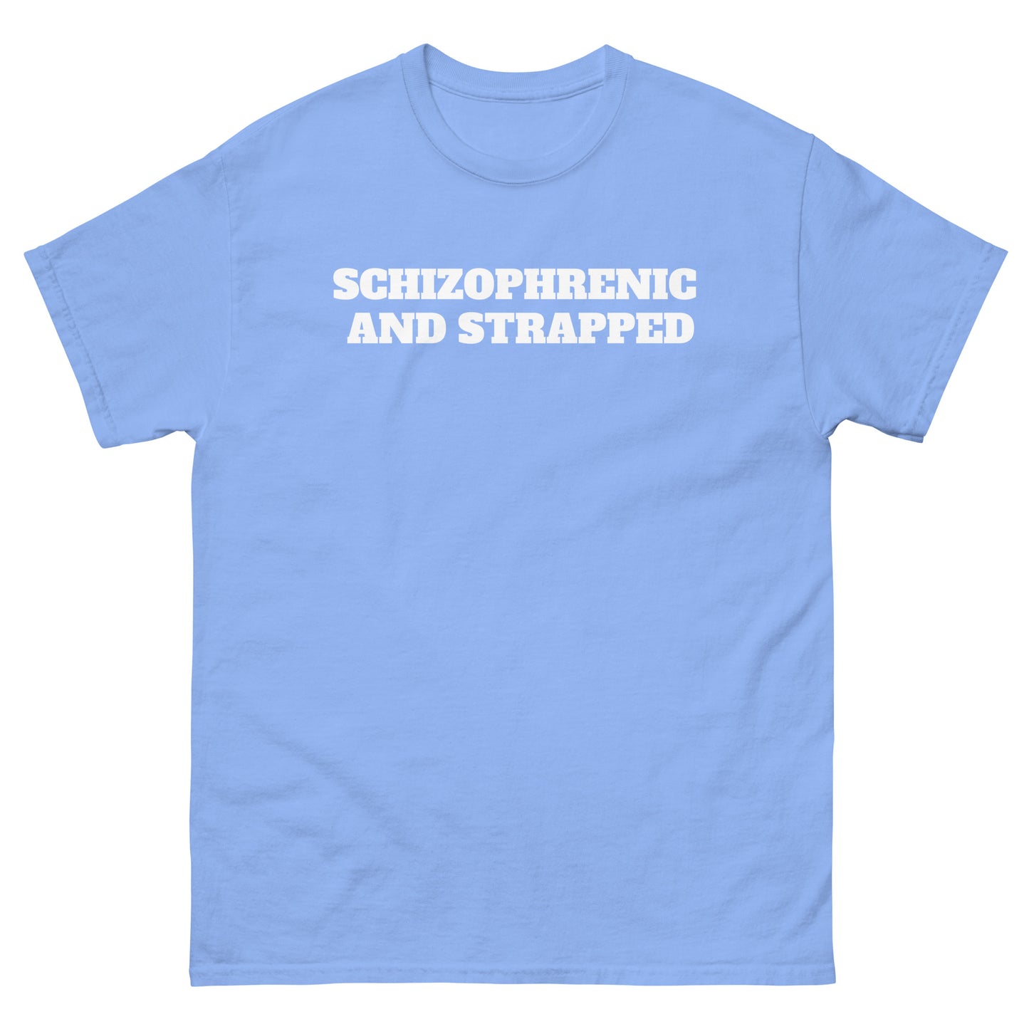 Schizophrenic And Strapped Budget Tee