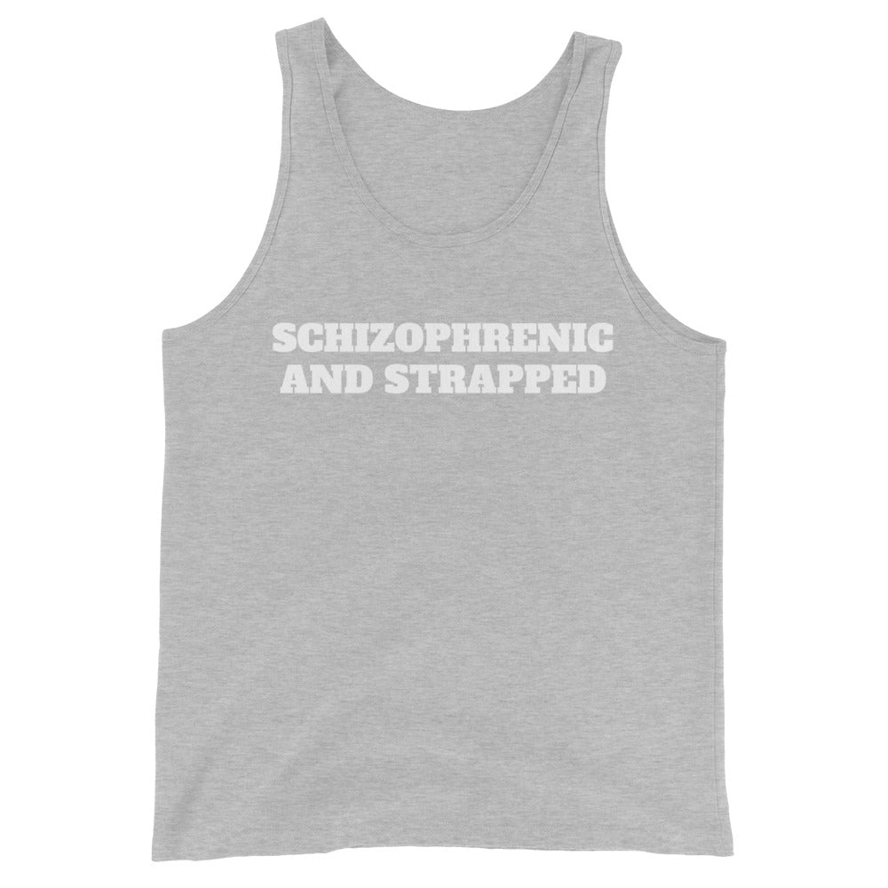 Schizophrenic And Strapped Tank